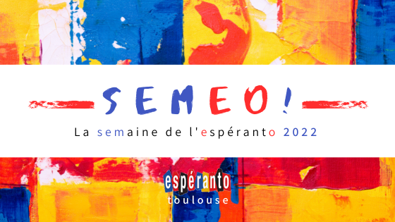 SEMEO 2022 : La Esperanto-semajno revenas en Tuluzo!